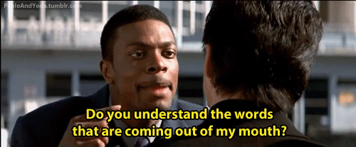 Do you understand the words that are coming out of my mouth? from Chris Tucker to Jackie Chan